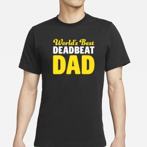 Worlds Best Deadbeat Dad T Shirt 1