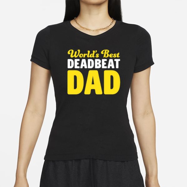 World’s Best Deadbeat Dad T-Shirt