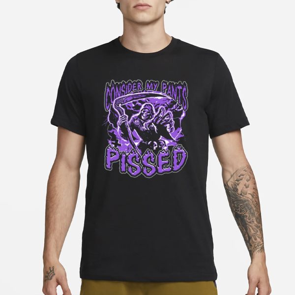 Worstshirts Consider My Pants Pissed T-Shirt