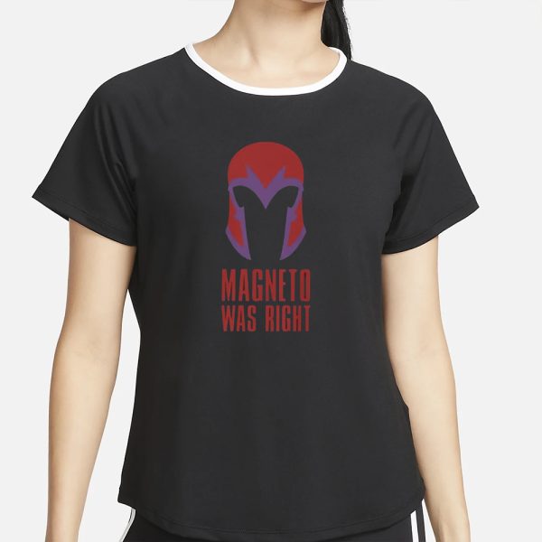 X-Men Magneto Was Right T-Shirt