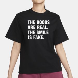 Xanorexic3 The Boobs Are Real The Smile Is Fake T Shirt 2