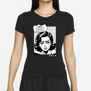 Xplr Ugh Why Cant My Boyfriend Hunt Ghosts T Shirt 2