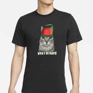 Yea Im Hard Cat T Shirt 1