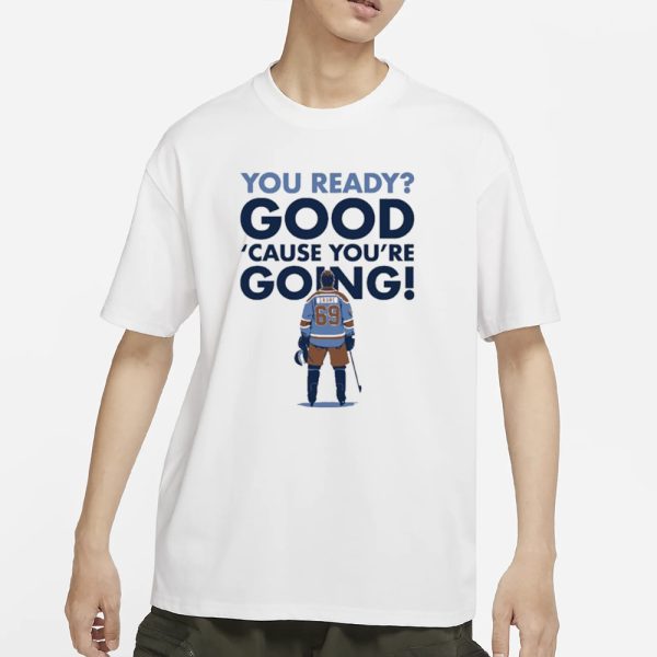 You Ready Good Cause You’re Going Hockey Player T-Shirt