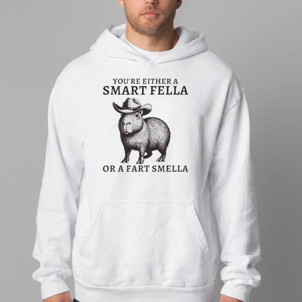 You’re Either A Smart Fella Or A Fart Smella Sweatshirt , T-shirt , Hoodie , Long Sleeve T-shirt