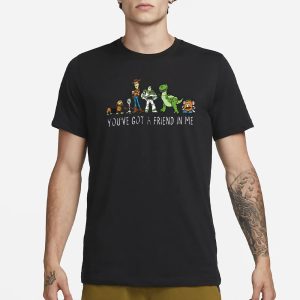 Youve Got A Friend In Me T Shirt 1