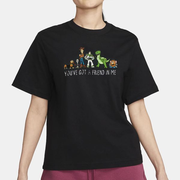 You’ve Got A Friend In Me T-Shirt