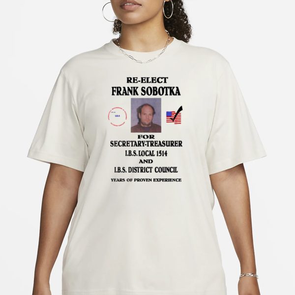 Ziggy Sobotka Re-Elect Frank Sobotka For Secretary-Treasurer T-Shirt