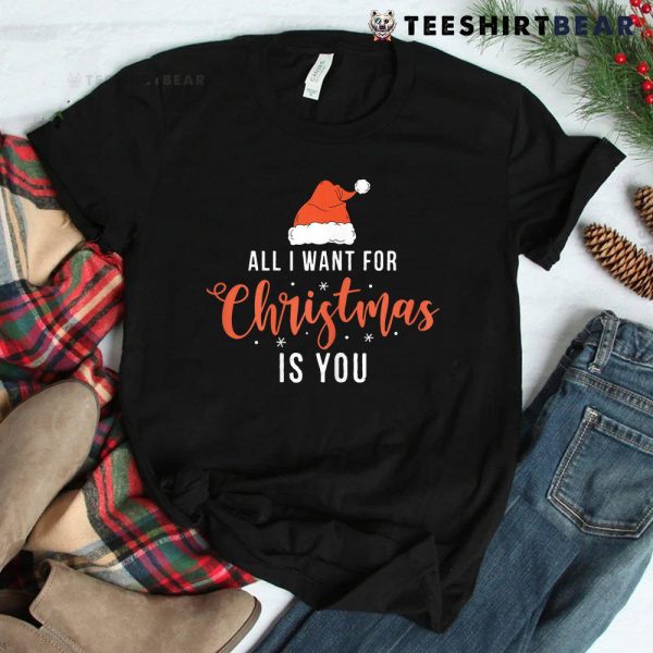 All I Want For Christmas Is You Funny Christmas Xmas Shirt