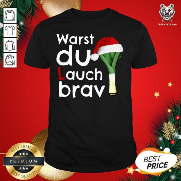 Awesome Warst Du Lauch Brav Christmas Shirt