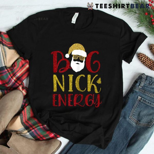 Big Nick Energy Shirt Santa Big Nick Energy Christmas Shirt