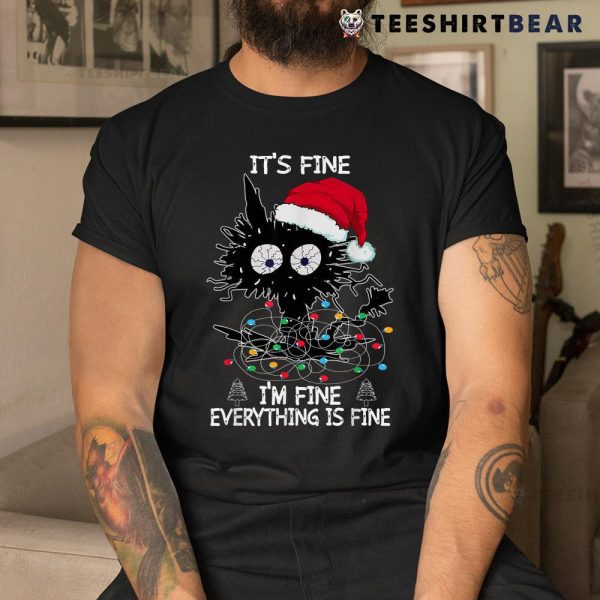 Black Cat Christmas Its Fine Im Fine Everything Is Fine Shirt