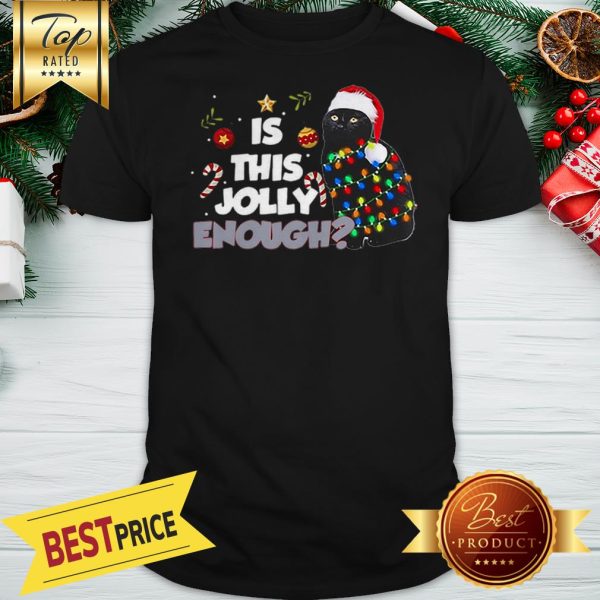 Black Cat Is This Jolly Enough Christmas Funny Shirt