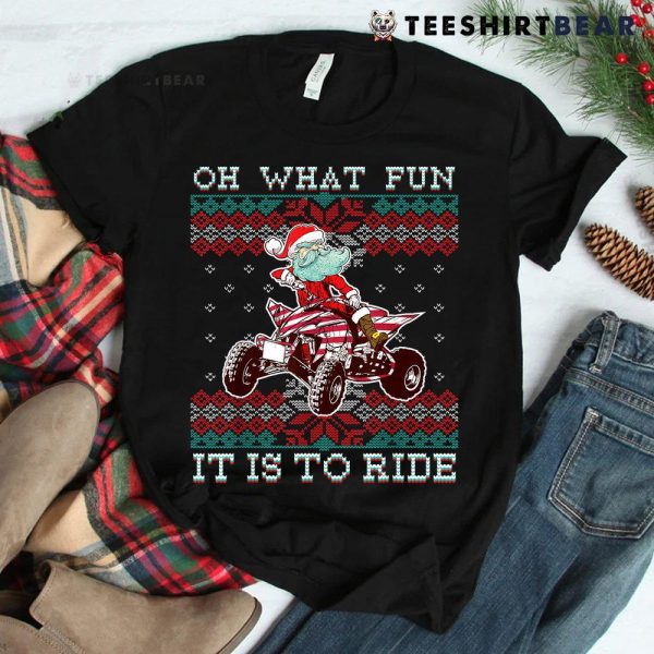 Christmas Atv Santa Claus Four Wheeler Quad Oh What Fun Shirt