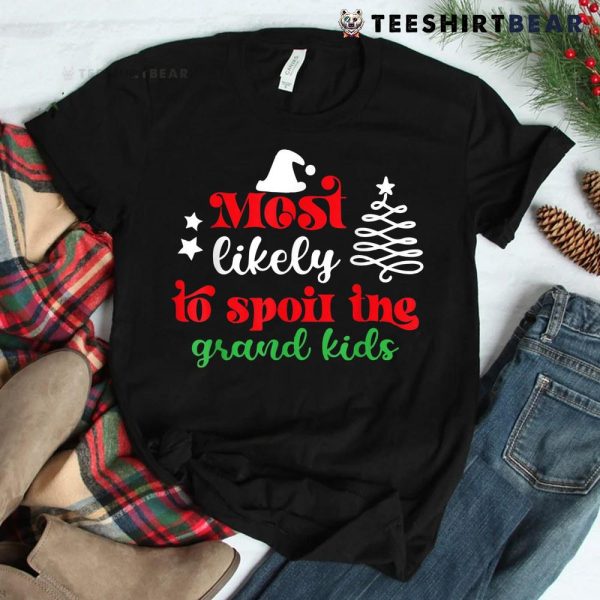 Christmas Funny Most Likely To Spoil The Grandkids Shirt