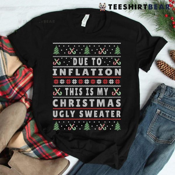 Due To Inflation This Is My Christmas Shirt