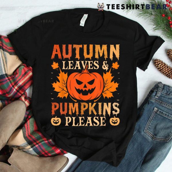 Fall Autumn Leaves And Pumpkin Please Halloween Shirt