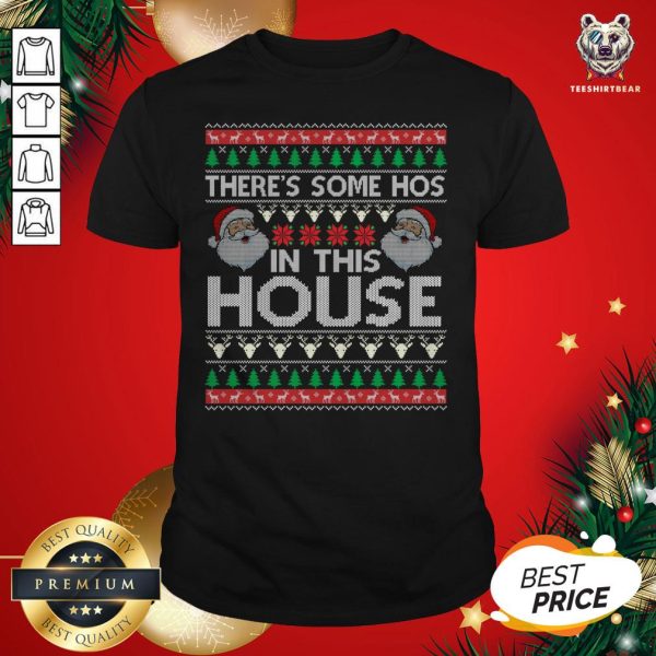 Funny Santa There’s Some Hos In This House Ugly Christmas Shirt