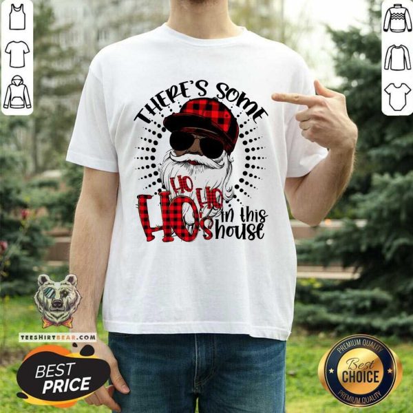 Funny There’s Some Hos In This House African American Santa Hohohos Christmas Shirt