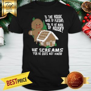 Gingerbread He Screams For He Does Not Know Shirt