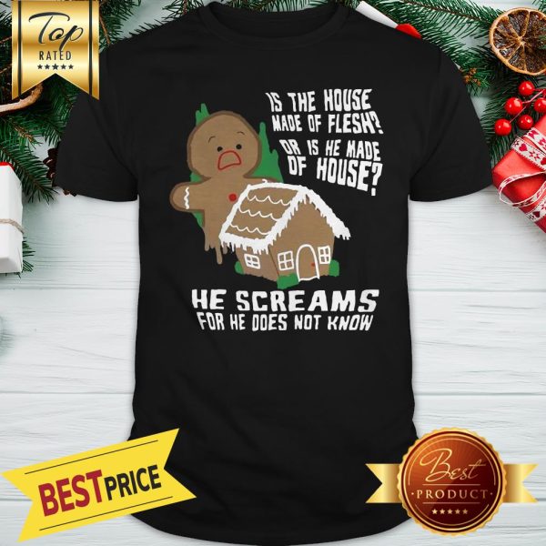 Gingerbread He Screams For He Does Not Know Shirt