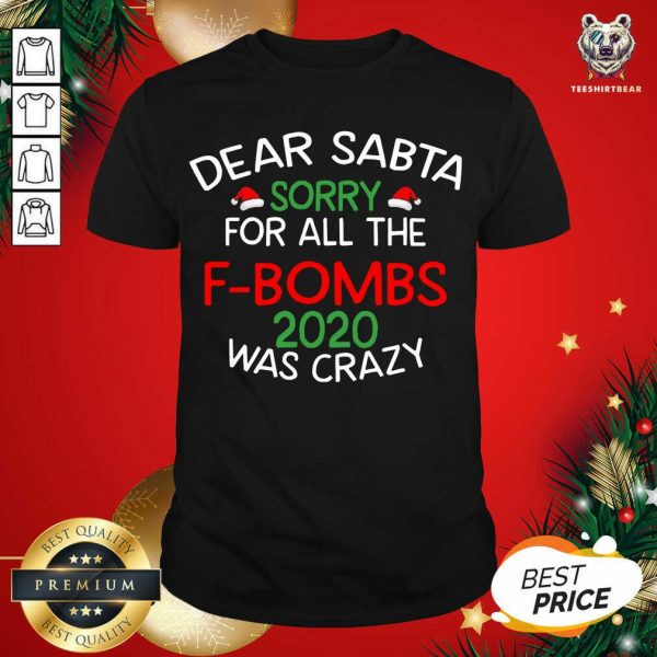 Good Dear Santa Sorry For All The F Bombs 2020 Was Crazy Shirt