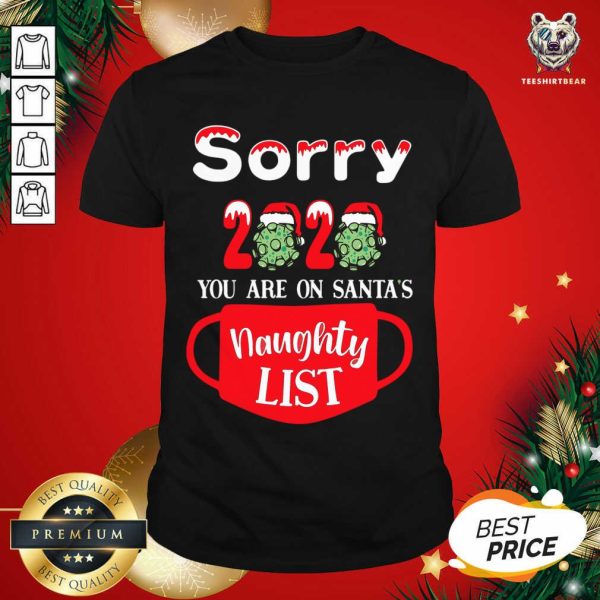 Good Sorry 2020 You Are On Santa’s Naughty List T-Shirt