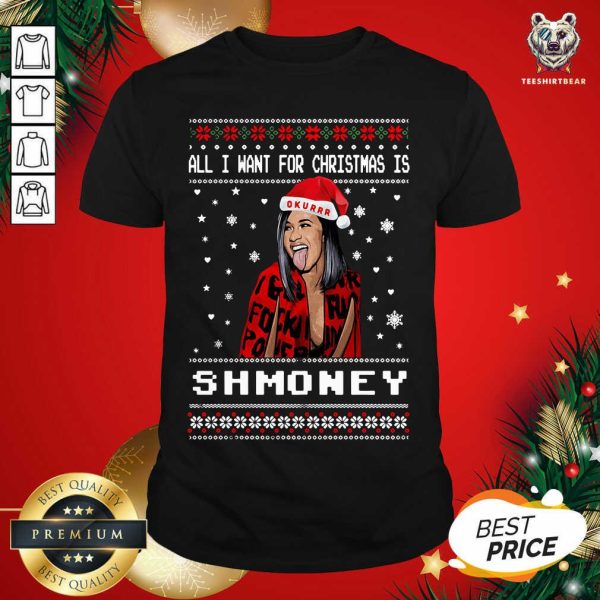 Great All I Want For Christmas Is Shmoney Ugly Merry Christmas Shirt