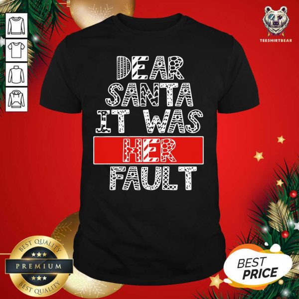 Great Dear Santa It Was Her Fault Funny Couples Christmas Gift Shirt