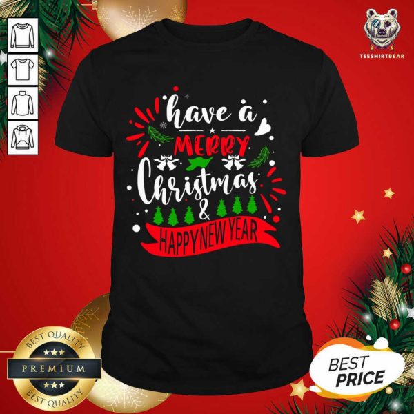 Great Have A Merry Christmas & Happy New Year T-Shirt