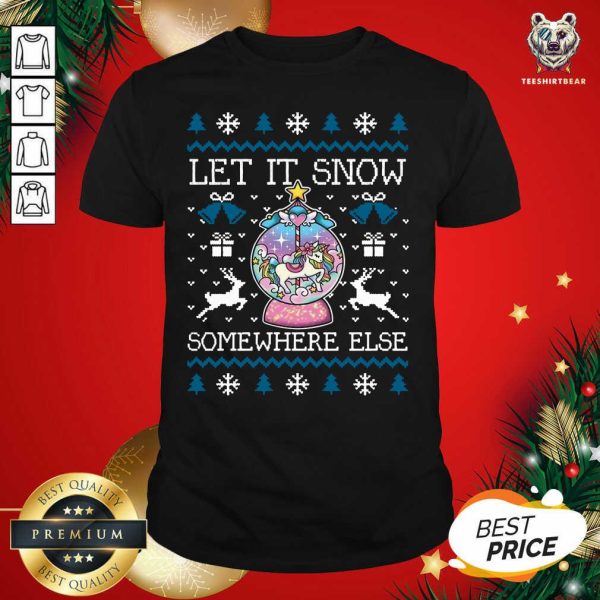 Great Let It Snow Somewhere Else Christmas Shirt