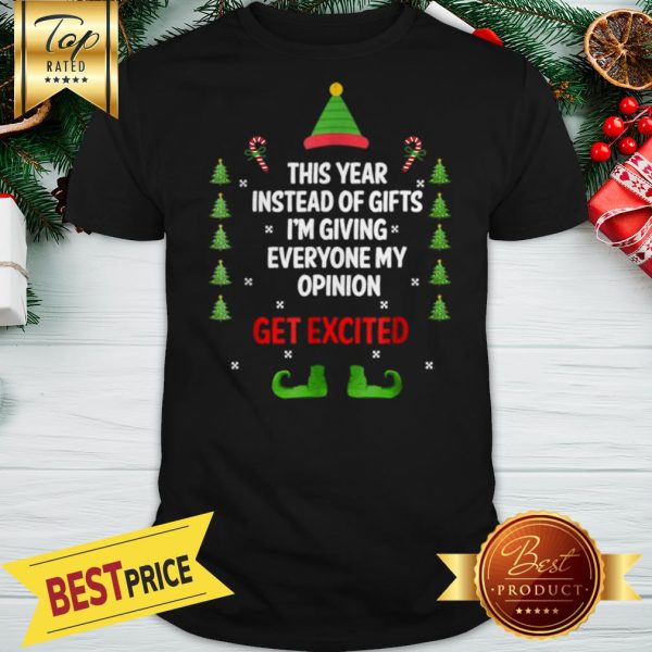 Hot Christmas Elf, I’m Giving Everyone My Opinion Excited Shirt