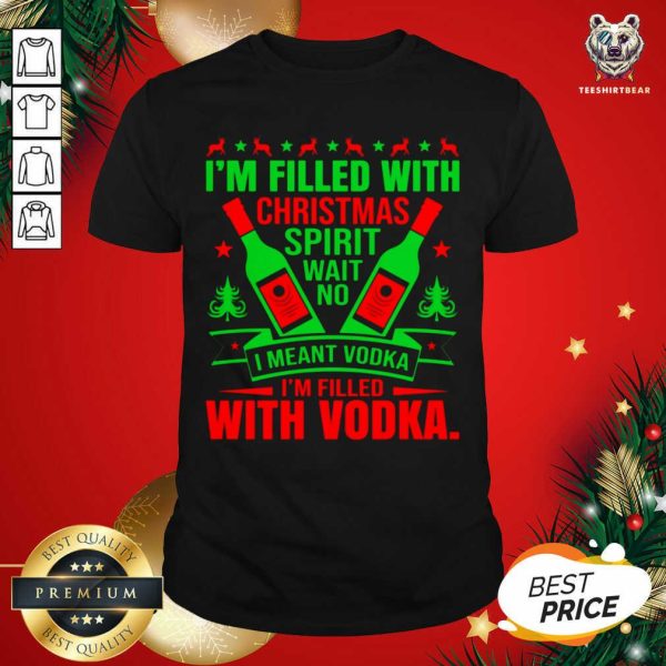 Hot I’m Filled With Christmas Spirit Wane No I Meant Vodka I’m Filled With Vodkas Shirt