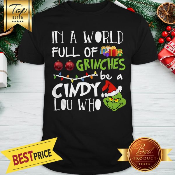 In A World Full Of Grinches Be A Cindy Lou Who Christmas Shirt