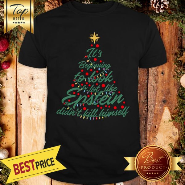 It’s Beginning To Look A Lot Like Epstein Didn’t Kill Himself Tree Christmas Shirt