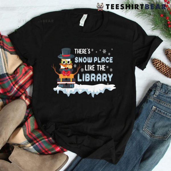 Librarian There’s Snow Place Like The Library Christmas Shirt