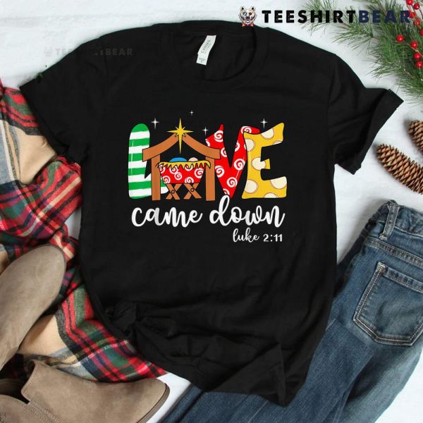 Love Came Down Luke Jesus Christmas Shirt