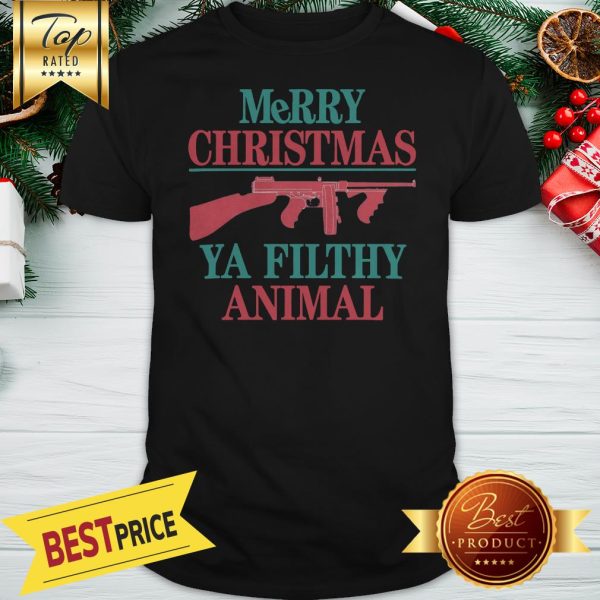 Merry Christmas Ya Filthy Animal Gun Shirt