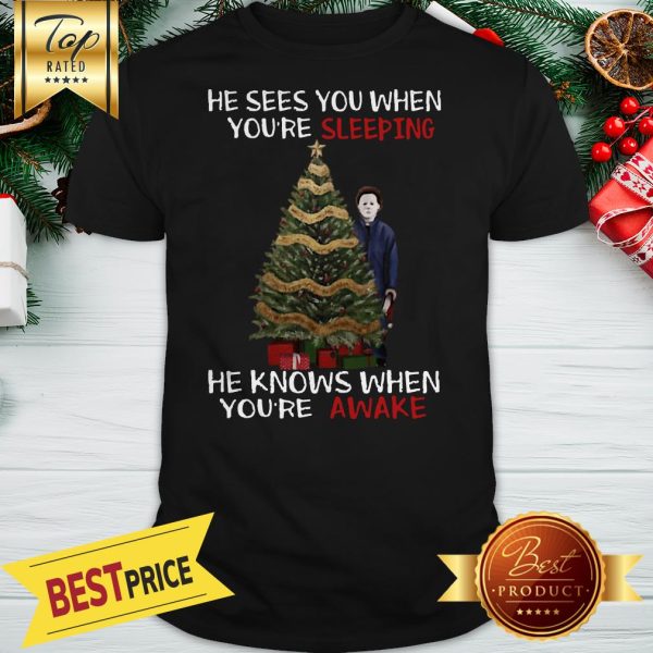 Michael Myers He Sees You When You’re Sleeping He Knows When You’re Awake Christmas Shirt