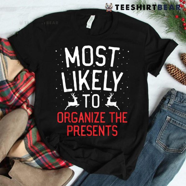 Most Likely To Christmas Organize The Presents Shirt