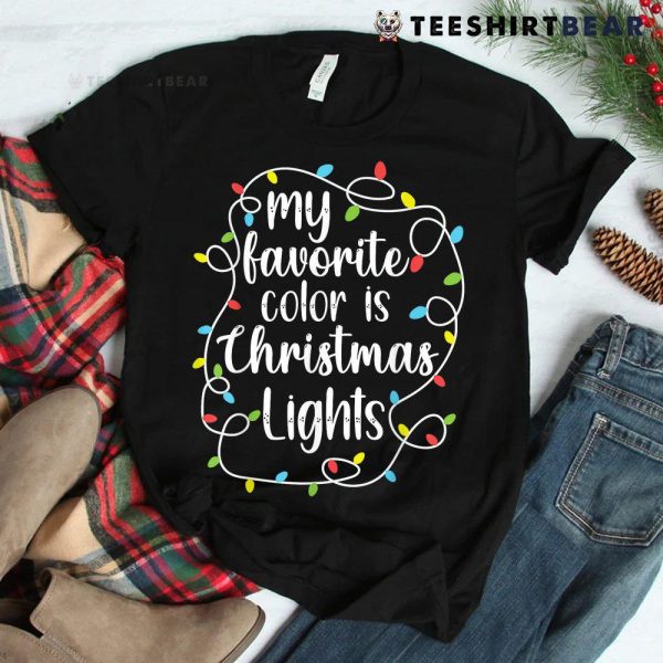 My Favorite Color Is Christmas Lights Funny Christmas Shirt