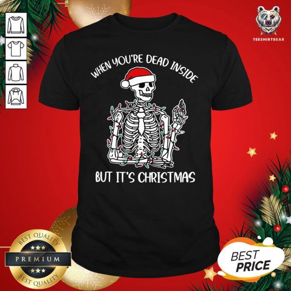 Nice Santa Skeleton When You’re Dead Inside But It’s Christmas Shirt