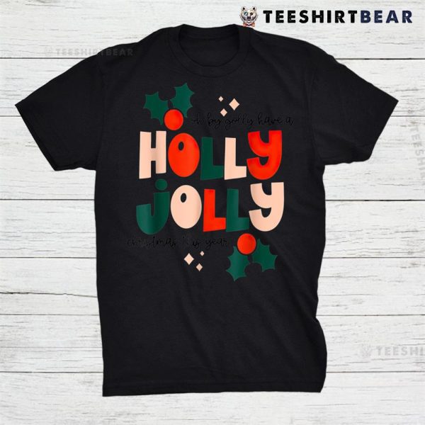 Oh By Golly Have A Holly Jolly Christmas This Year Shirt