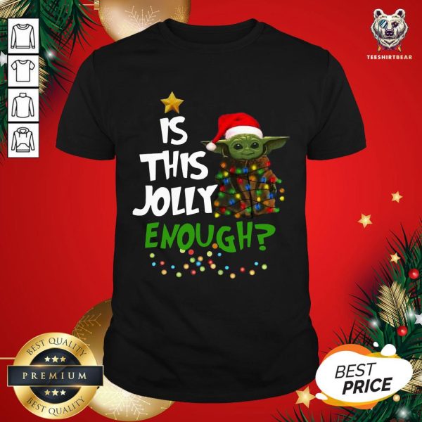 Original Baby Yoda Is This Jolly Enough Christmas Shirt