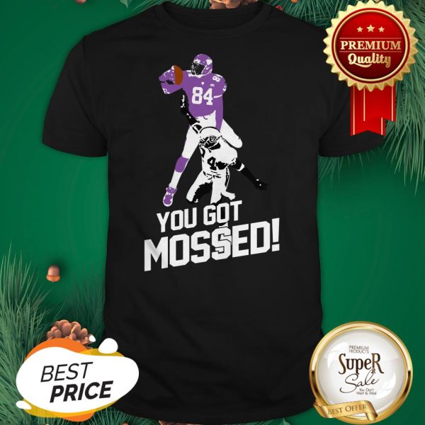 Pretty Randy Moss You Got Mossed Shirt