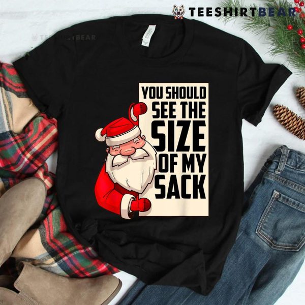 You Should See The Size Of My Sack Funny Christmas Shirt