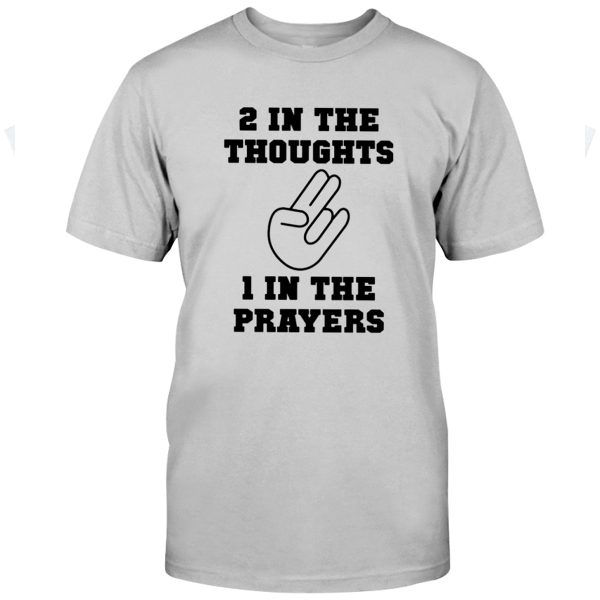 2 IN THE THOUGHTS – 1 IN THE PRAYERS SHIRT