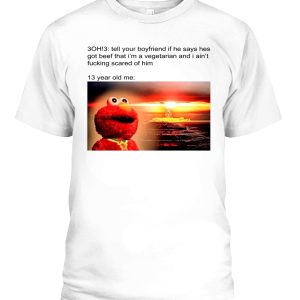 3OH!3 Tell Your Boyfriend If He Says Hes Got Beef T-Shirt Funny Elmo Witnesses Destruction