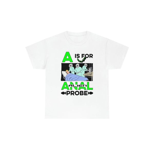 A Is For Anal Probe Shirt Funny Alien