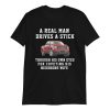 A Real Man Drives A Stick – Through His Own Eyes For Coveting His Neighbors Wife Shirt
